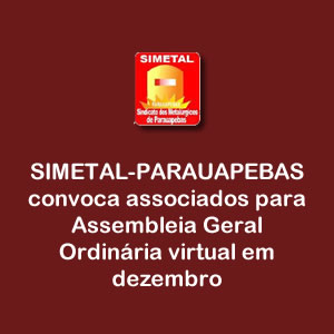 SIMETAL-PARAUAPEBAS convoca associados para Assembleia Geral Ordinária virtual em dezembro